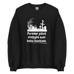 Parempi päivä elettynä kuin kaksi kuoltuna - Collegepaita / Musta
