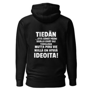 Tiedän että äänet pääni sisällä eivät ole todellisia mutta piru vie niillä on hyviä ideoita! - Huppari / Painatus takana / Musta