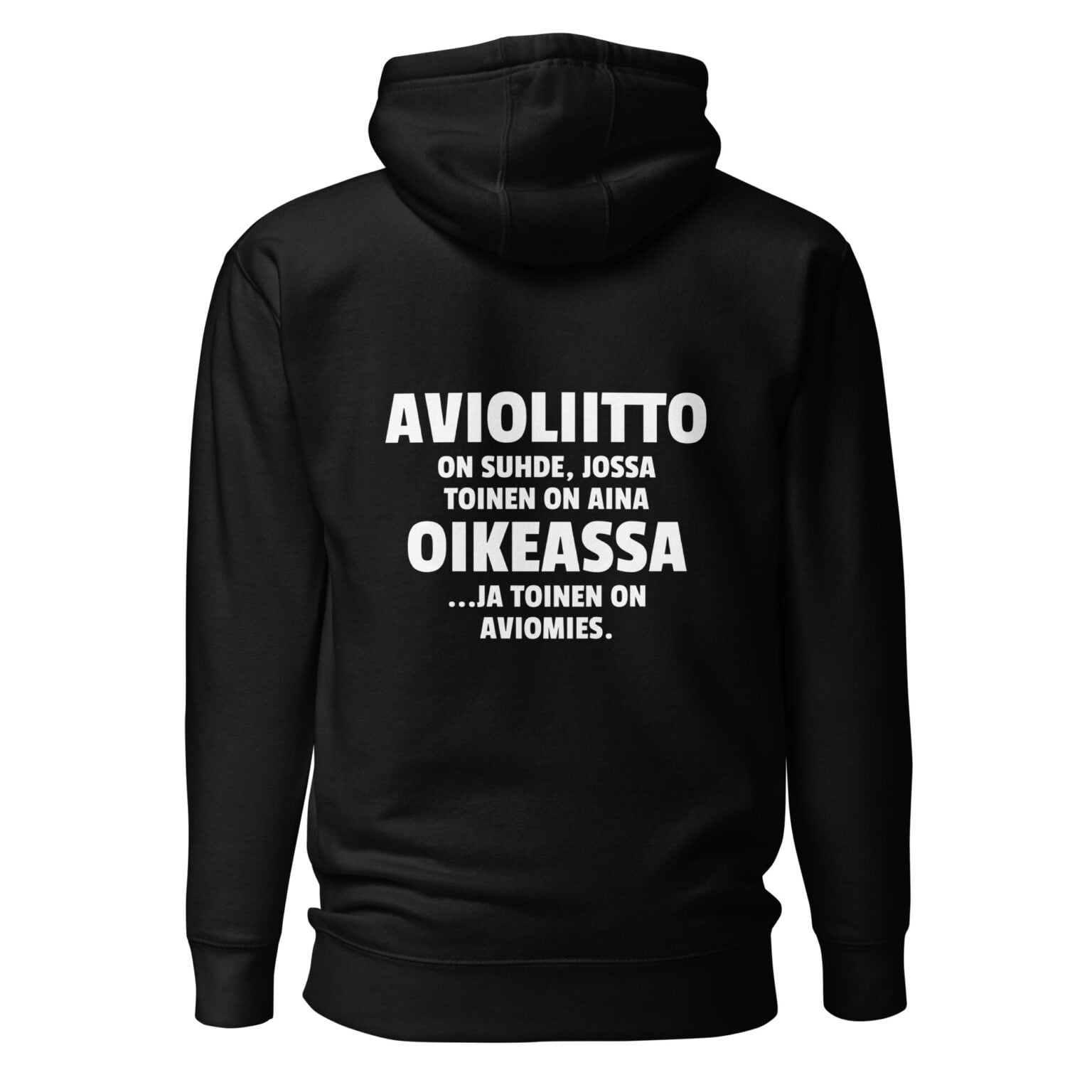 Avioliitto on suhde, jossa toinen on aina oikeassa ja toinen on aviomies. - Huppari / Painatus takana / Musta