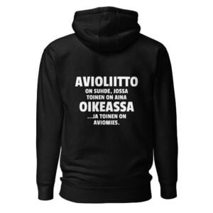 Avioliitto on suhde, jossa toinen on aina oikeassa ja toinen on aviomies. - Huppari / Painatus takana / Musta