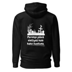 Parempi päivä elettynä kuin kaksi kuoltuna. - Huppari / Painatus takana / Musta