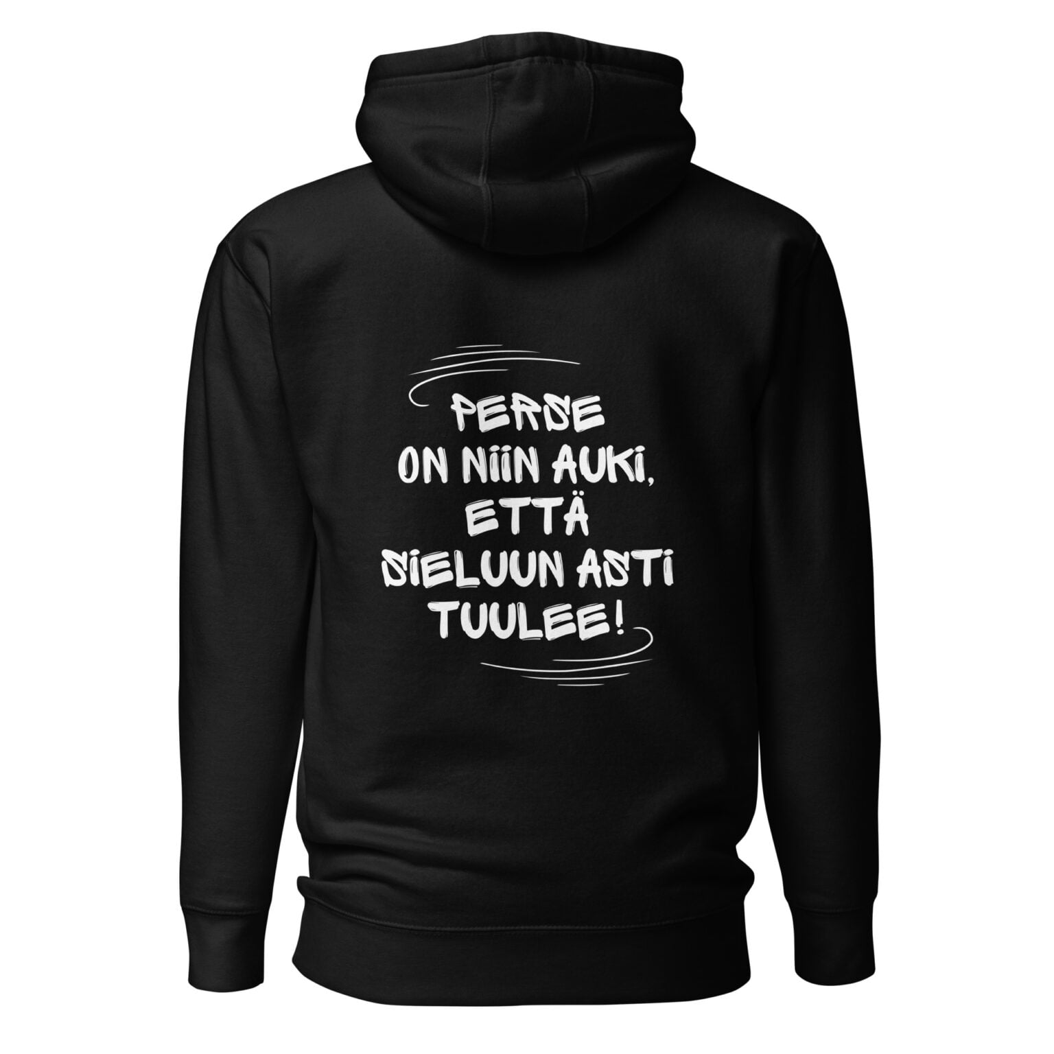 Perse on niin auki, että sieluun asti tuulee! - Huppari / Painatus takana / Musta