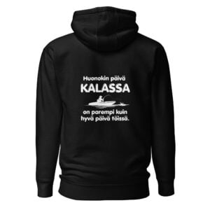 Huonokin päivä kalassa on parempi kuin hyvä päivä töissä. - Huppari / Painatus takana / Musta