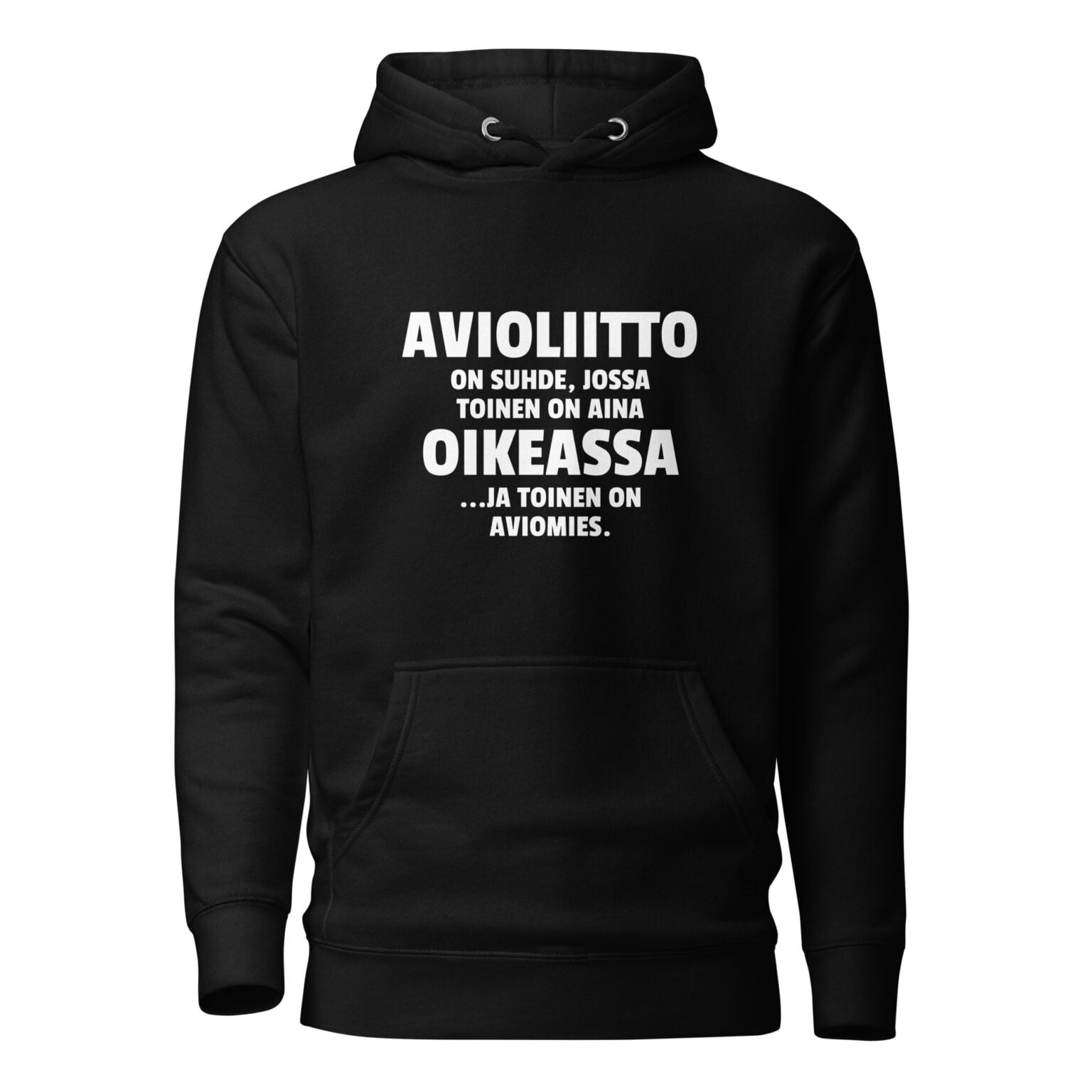 Avioliitto on suhde, jossa toinen on aina oikeassa ja toinen on aviomies. - Huppari / Painatus edessä / Musta