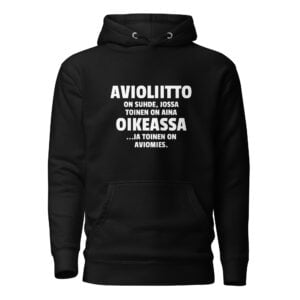 Avioliitto on suhde, jossa toinen on aina oikeassa ja toinen on aviomies. - Huppari / Painatus edessä / Musta