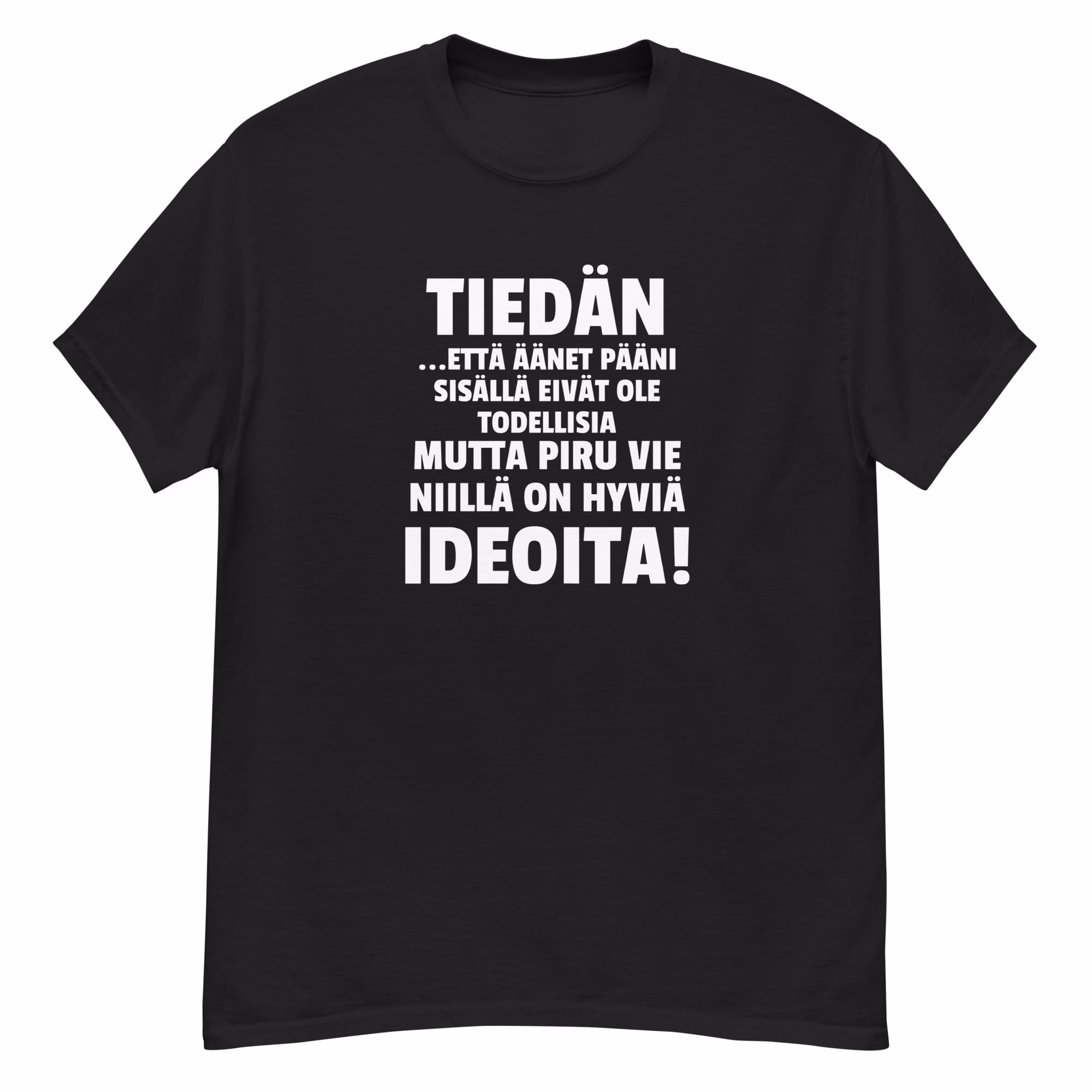 Tiedän että pääni sisältä kuuluvat äänet eivät ole todellisia - 3XL | Outlet T-paita